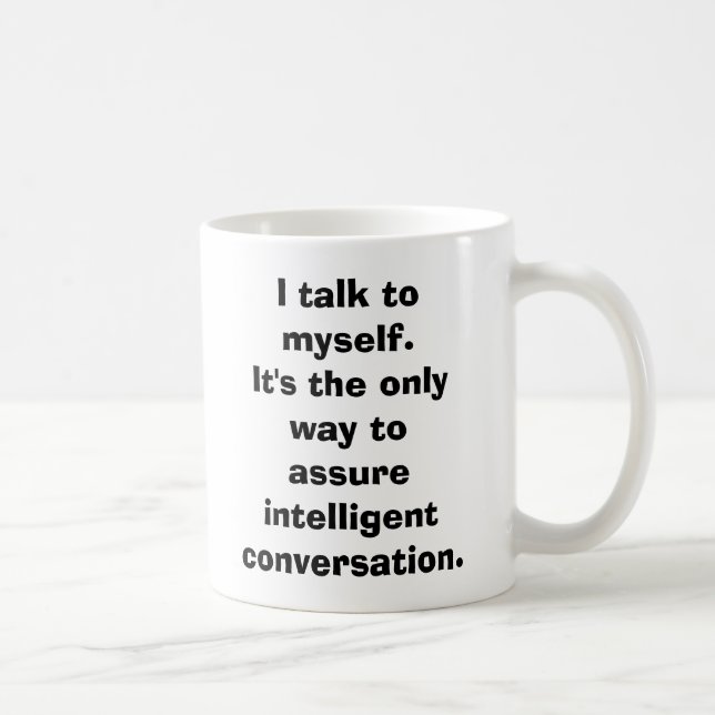 I talk to myself. coffee mug (Right)