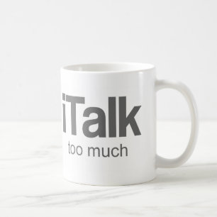 I Talk too much - Funny Design Coffee Mug