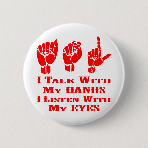 I Talk With My Hands I Listen With My Eyes ASL 2 Inch Round Button