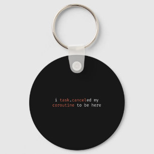 I Task Canceled My Coroutine To Be Here Funny Humo Keychain