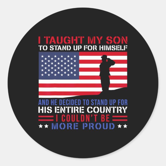 I Taught My Son How To Stand Up Proud Military Mom Classic Round Sticker (Front)