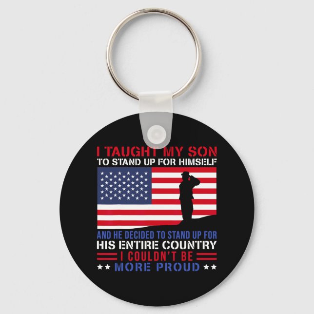 I Taught My Son How To Stand Up Proud Military Mom Keychain (Front)