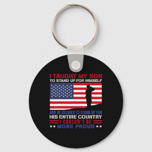 I Taught My Son How To Stand Up Proud Military Mom Keychain
