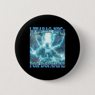 I Teabag Npcs For Dopamine- Funny Hard Skeleton Ga 2 Inch Round Button