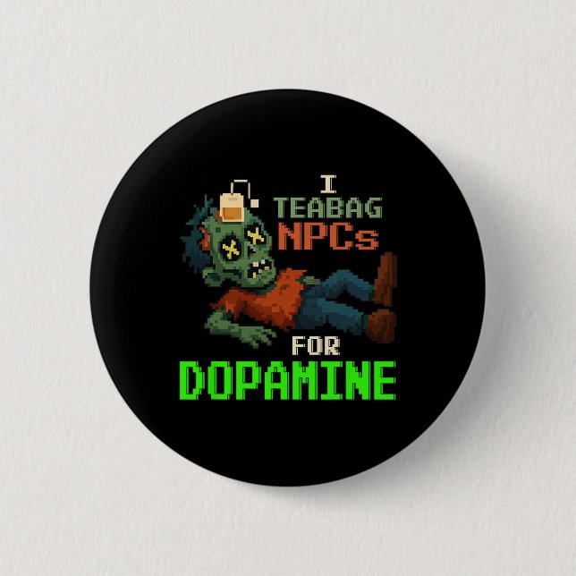 I Teabag Npcs For Dopamine Pixel Zombie Gamer  2 Inch Round Button (Front)