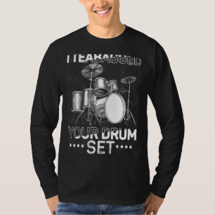 I Teabagged Your Drum Se Funny Sayings Sarcastic T-Shirt