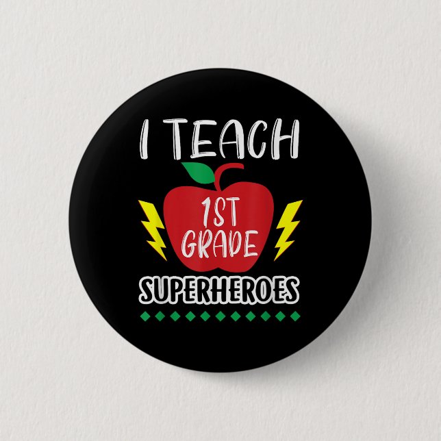 I Teach 1st Grade Superheroes Back To School Teach 2 Inch Round Button (Front)