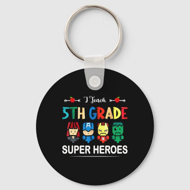 I Teach 5th Grade Superheroes Ck To School Teacher Keychain (Front)
