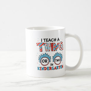 I Teach A Thing Or Two In Kindergarten Back To Sch Coffee Mug