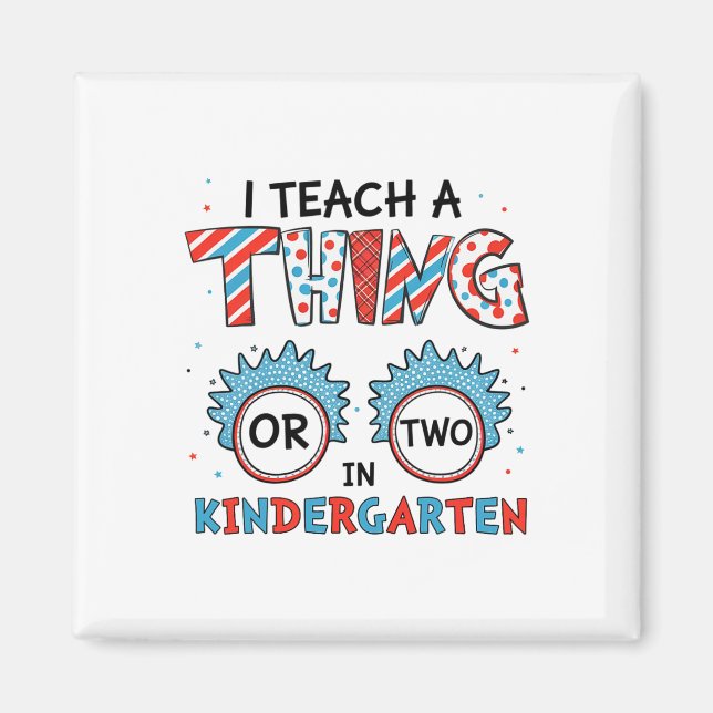 I Teach A Thing Or Two In Kindergarten Back To Sch Magnet (Front)