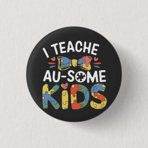 I Teach Au-some Kids Autism Awareness Teacher 1 Inch Round Button
