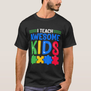 I Teach Awesome Kids - Autism Special Education Sp T-Shirt
