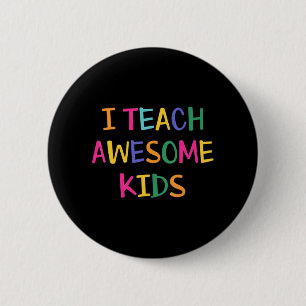 I Teach Awesome Kids Autism Teacher 2 Inch Round Button