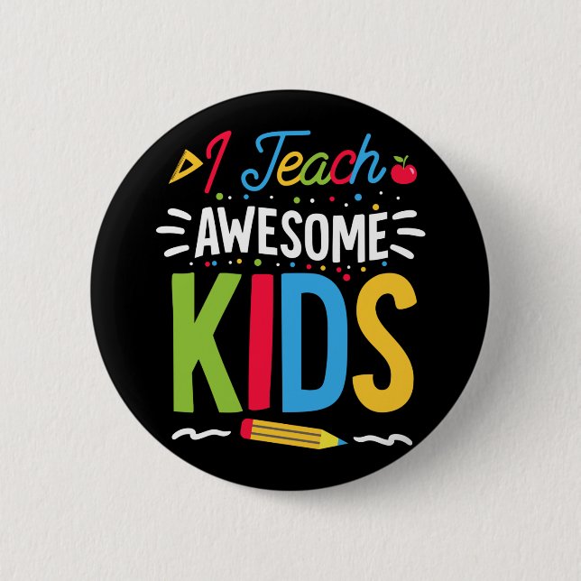 I Teach Awesome Kids School Funny Teacher 2 Inch Round Button (Front)