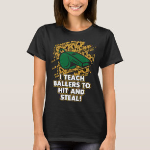I Teach Baller To Hit and Steal  Basketball Coach T-Shirt