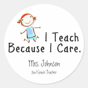 I teach because I care Classic Round Sticker