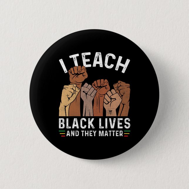 I Teach Black Lives And They Problem  2 Inch Round Button (Front)