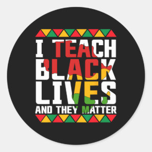 I Teach Black Lives And They Problem Juneteenth Te Classic Round Sticker