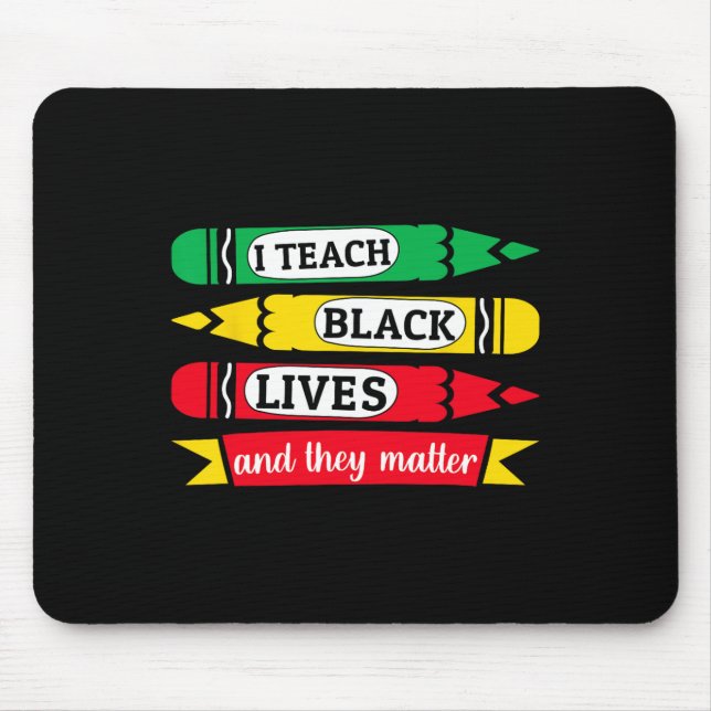 I Teach Black Lives And They Problem Juneteenth Te Mouse Pad (Front)