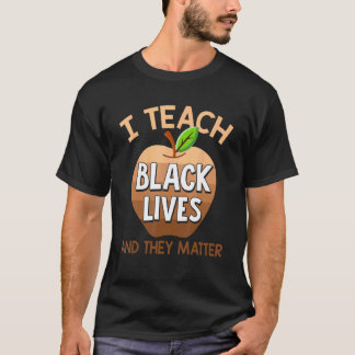 I Teach Black Lives & They Matter Juneteenth Afric T-Shirt
