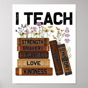 I Teach Bravery Love Equality Strength Kindness Fl Poster