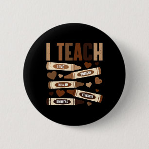 I Teach Bravery Love Equality Strength Kindness Pe 2 Inch Round Button