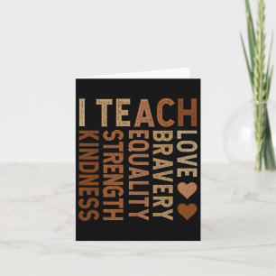 I Teach Bravery Love Equality Strength Kindness Te Card