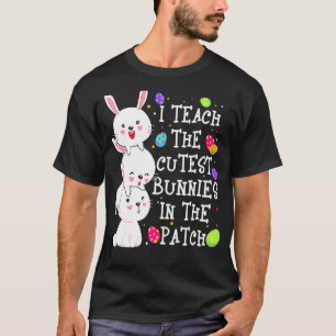 I Teach Cutest Bunnies In The Patch Eggs Hunting E T-Shirt