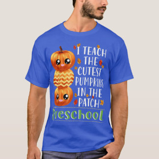 I Teach Cutest Pumpkins In Patch Preschool Hallowe T-Shirt