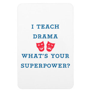I Teach Drama What's Your Superpower? Magnet
