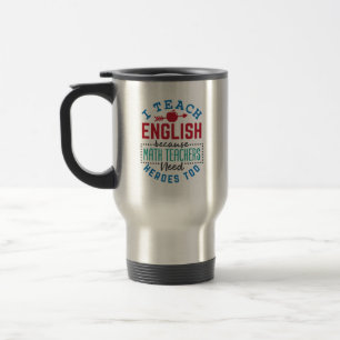 I Teach English Because Heroes Funny Teaching  Travel Mug