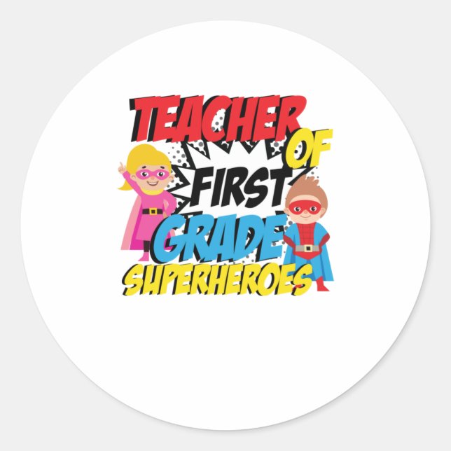 I Teach First Grade Superheroes First Grade Classic Round Sticker (Front)