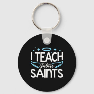 I Teach Future Saints _2 Keychain