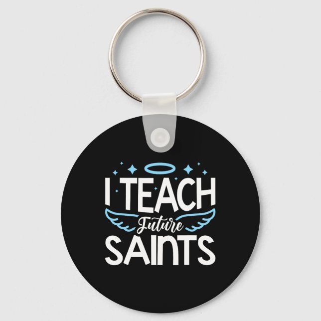 I Teach Future Saints _2  Keychain (Front)