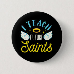 I Teach Future Saints Catholic Teacher Parochial 2 Inch Round Button