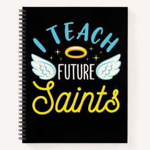 I Teach Future Saints Catholic Teacher Parochial Notebook