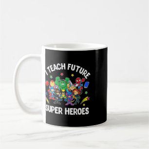 I Teach Future Super Heroes Tee Gift Teaching Moth Coffee Mug