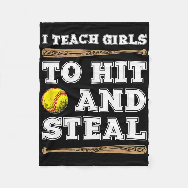 I Teach Girls To Hit And Steal - Funny Softll Coac Fleece Blanket (Front)