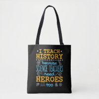 I Teach History Because Science Teachers Heroes