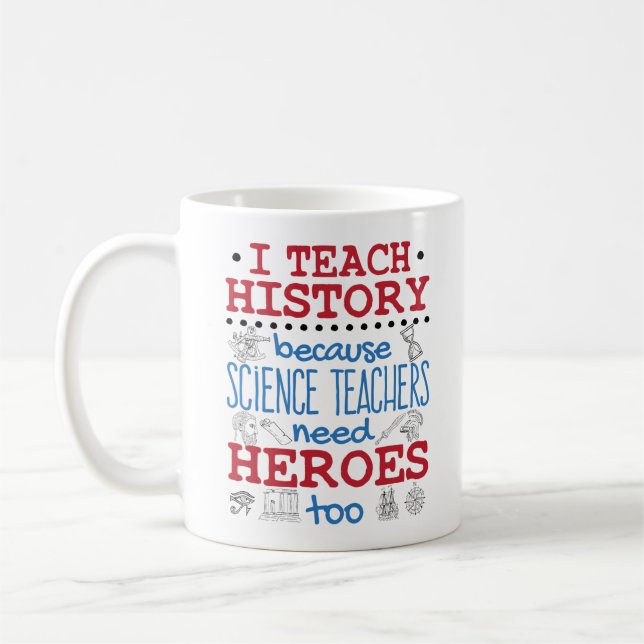 I Teach History Social Studies Teacher Heroes Coffee Mug (Left)