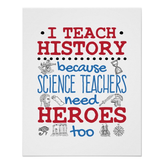 I Teach History Social Studies Teacher Heroes Poster (Front)