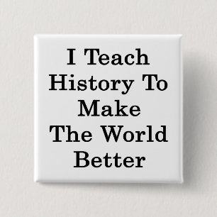 I Teach History To Make The World Better 2 Inch Square Button