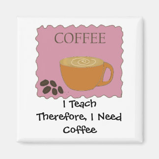 I Teach Humourous Coffee Design With Saying Magnet