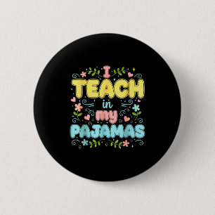 I Teach In My Pajamas Funny Online Virtual Teacher 2 Inch Round Button