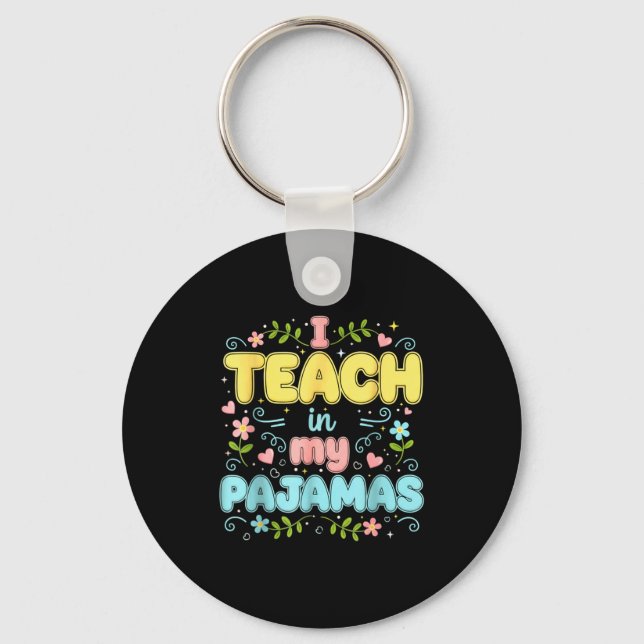 I Teach In My Pajamas Funny Online Virtual Teacher Keychain (Front)