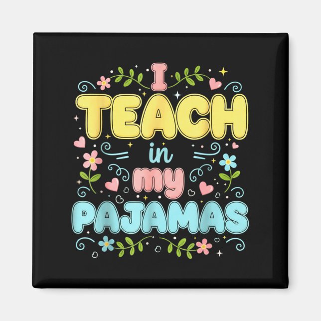 I Teach In My Pajamas Funny Online Virtual Teacher Magnet (Front)