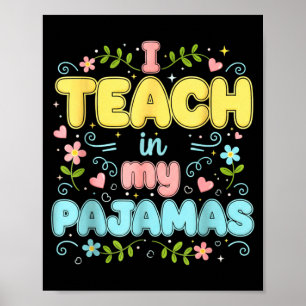 I Teach In My Pajamas Funny Online Virtual Teacher Poster
