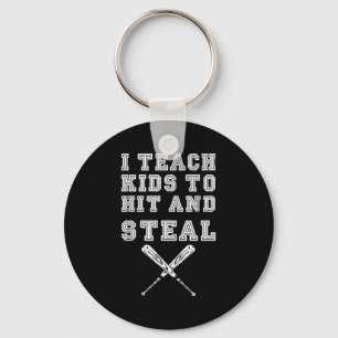 I Teach Kids To Hit And Steal - Baseball Coach Keychain