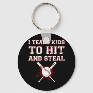 I Teach Kids to Hit and Steal - Baseball Coach Keychain