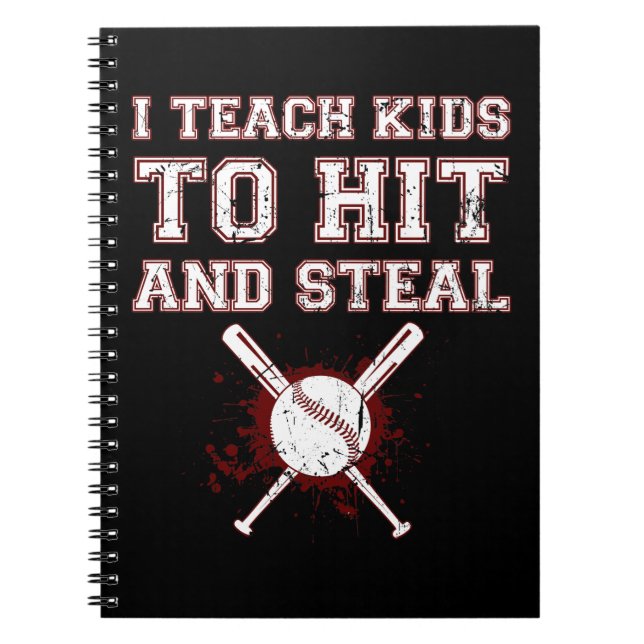 I Teach Kids to Hit and Steal - Baseball Coach Notebook (Front)